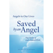 Saved by an Angel: True Stories of God's Hand at Work