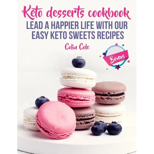 Keto desserts cookbook. Lead a happier life with our easy keto sweets recipes