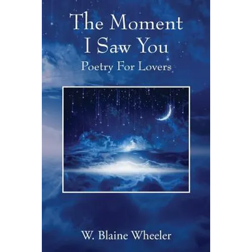 The Moment I Saw You: Poetry For Lovers