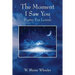 The Moment I Saw You: Poetry For Lovers