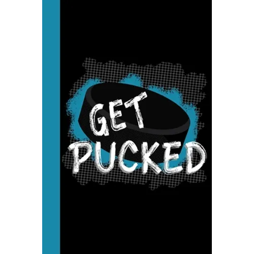 Get Pucked: Hockey Theme 6x9 120 Pages College Ruled Composition Notebook