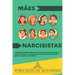 Mães Narcisistas: A Verdade sobre ser Filha de uma Mãe Narcisista e Como Superar. Um Guia para Cura e Recuperação após o Abuso Narcisist