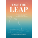 Take the Leap: How to Live with Courage, Trust Your Heart, and Create a Life You Love