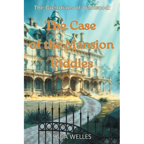 The Case of the Mansion Riddles: A Fun and Cozy Middle Grade Mystery Chapter Book for Kids Ages 8-12 Who Love Adventures and Friendship