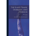 The Slave Trade, Domestic and Foreign: Why it Exists, and how it may be Extinguished