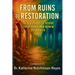 From Ruins to Restoration: 50 Devotions to Revive Your Spirit and Renew Your Faith