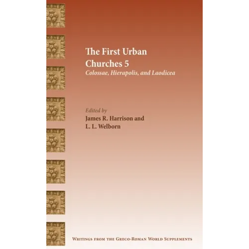 The First Urban Churches 5: Colossae, Hierapolis, and Laodicea