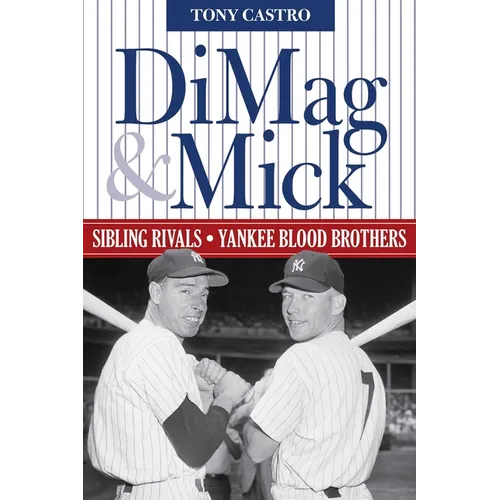 DiMag & Mick: Sibling Rivals, Yankee Blood Brothers