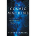 The Cosmic Machine: The Science That Runs Our Universe and the Story Behind It