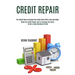 Credit Repair: Guide for Credit Repair and to Increase the Score to Get a Good Business Profile (The Fastest Way to Increase Your Cre