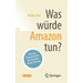 Was Würde Amazon Tun?: Und Was Unternehmen Von Amazon Lernen Können