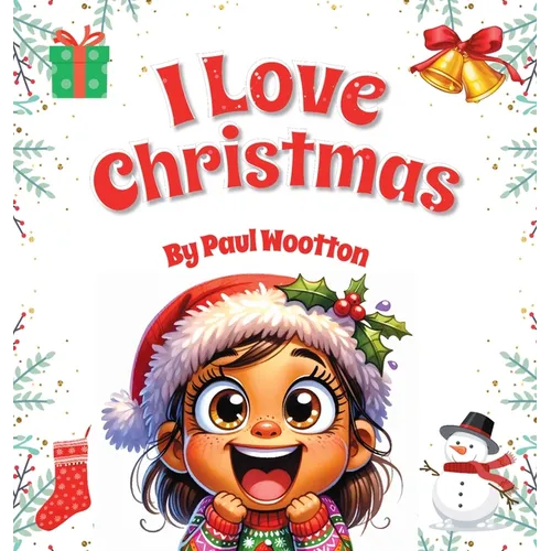 I Love Christmas: A cute, funny, rhyming picture book for kids and the whole family