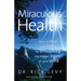 Miraculous Health: How to Heal Your Body by Unleashing the Hidden POW