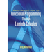 An Introduction to Functional Programming Through Lambda Calculus