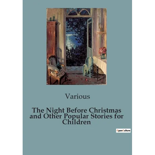The Night Before Christmas and Other Popular Stories for Children: A Collection of Timeless Christmas Tales for Children