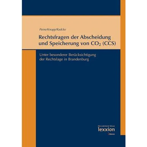 Rechtsfragen Der Abscheidung Und Speicherung Von Co2 (CCS): Unter Besonderer Berucksichtigung Der Rechtslage in Brandenburg