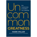 Uncommon Greatness: Five Fundamentals to Transform Your Leadership