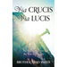 Via Crucis Via Lucis: The Way of the Cross The Way of the Light