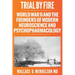 Trial by Fire: World War II and the Founders of Modern Neuroscience and Psychopharmacology