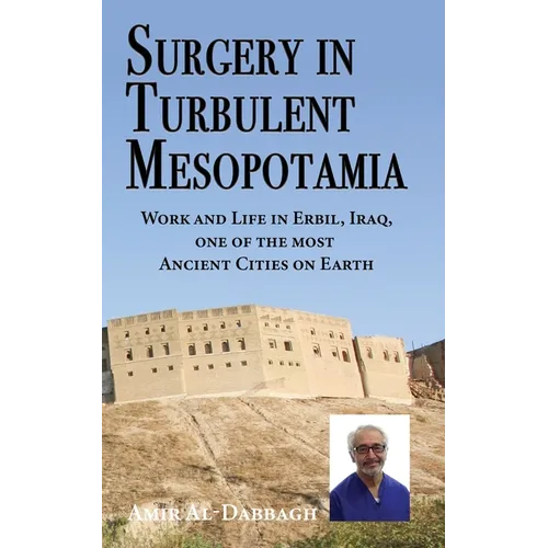 Surgery in Turbulent Mesopotamia: Work and Life in Erbil, Iraq, one of the most Ancient Cities on Earth