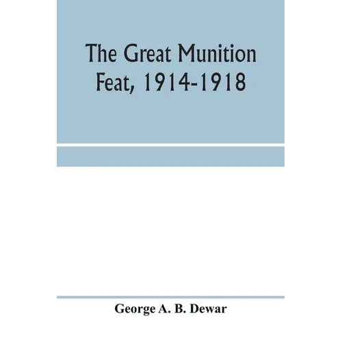 The great munition feat, 1914-1918
