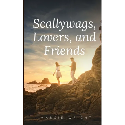 Scallywags, Lovers, and Friends