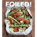 Foiled!: Easy, Tasty Tin Foil Meals