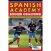 Spanish Academy Soccer Coaching - 120 Practices from the Coaches of Real Madrid, Atletico Madrid & Athletic Bilbao