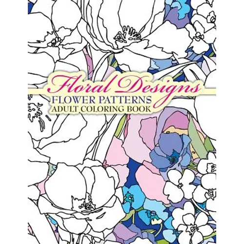Floral Designs Flower Patterns Adult Coloring Book