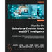 Hands-On Salesforce Einstein Studio and GPT Intelligence: Transform your CRM with AI for enhanced productivity with value-driven implementation