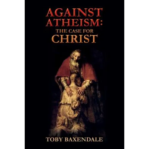 Against Atheism: The Case for Christ