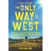 The Only Way Is West: A Once In a Lifetime Adventure Walking 500 Miles On Spain's Camino de Santiago