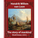 The Story of Mankind (1921), by Hendrik Willem van Loon (illustrated): World history