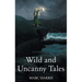 Wild and Uncanny Tales