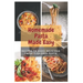 Homemade Pasta Made Easy: Recipes To Make Delicious Fresh Flavored Pasta