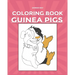 Guinea Pigs Coloring Book: Pet Lovers A Cute Coloring Book with Beautiful and Relaxing Guinea Pig Designs for Adults and kidsGuinea Pig Gift for