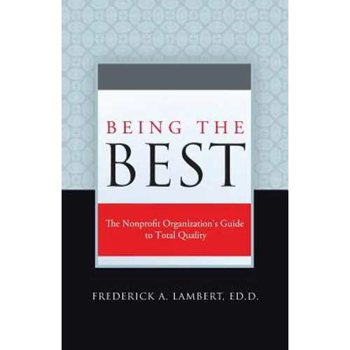 Being the Best: The Nonprofit Organization's Guide to Total Quality