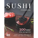 Sushi Cookbook: 300 Easy and Delightful Recipes That You'll Make Over and Over Again