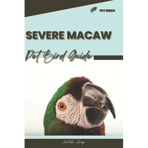 Severe Macaw: Pet bird guide