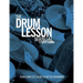 The Drum Lesson Manual: Your Complete Guide to Better Drumming