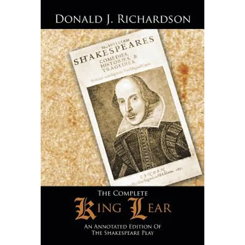 The Complete King Lear: An Annotated Edition Of The Shakespeare Play