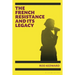 The French Resistance and Its Legacy