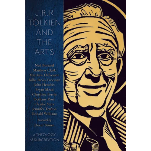 J.R.R. Tolkien and the Arts: A Theology of Subcreation