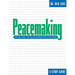 Peacemaking:: Resolving Conflict, Restoring and Building Harmony in Relationships