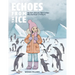 Echoes From the Ice: One Girl's Antarctic Quest to Hear What the Planet is Telling Us