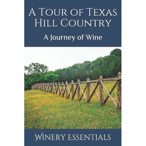 A Tour of Texas Hill Country: A Journey of Wine - Paperback