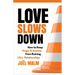 Love Slows Down: How to Keep Anger and Anxiety from Ruining Life's Relationships