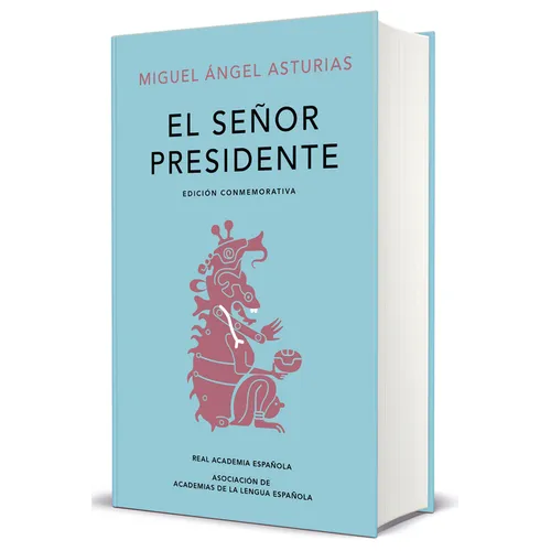 El Señor Presidente. (Edición Conmemorativa de la Rae Y La Asale) / The President. a Commemorative Edition