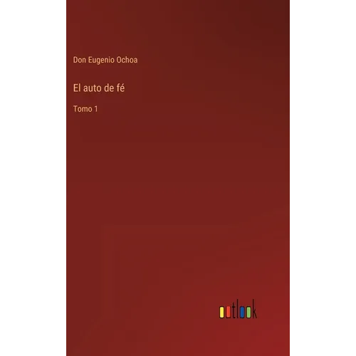 El auto de fé: Tomo 1