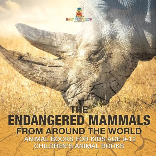 The Endangered Mammals from Around the World Animal Books for Kids Age 9-12 Children's Animal Books